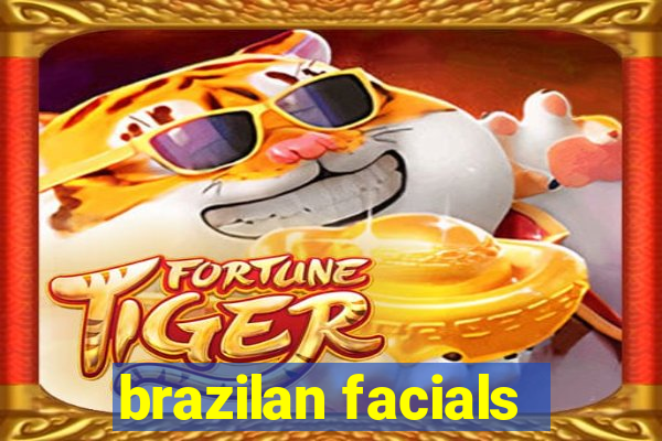 brazilan facials